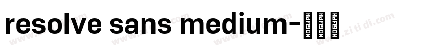 resolve sans medium字体转换 resolve sans medium字体转换